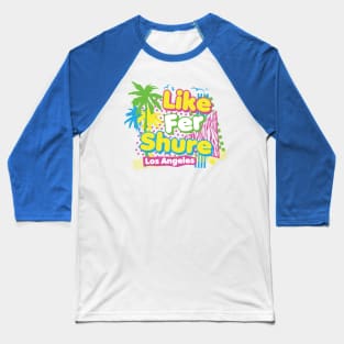 Like Fer Shure Baseball T-Shirt